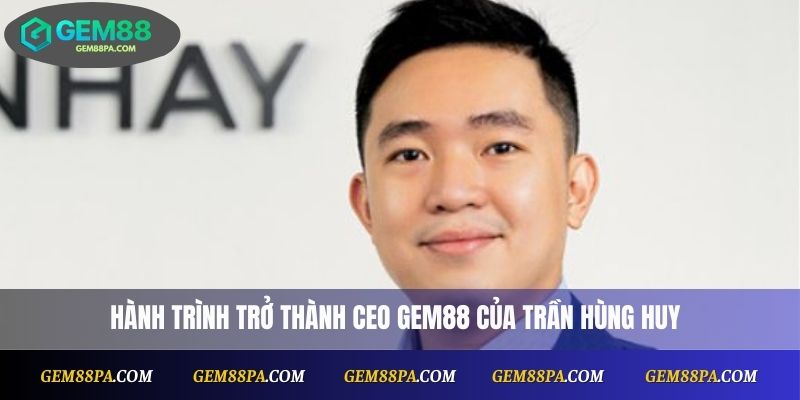 Ceo Gem88 Trần Hùng Huy 