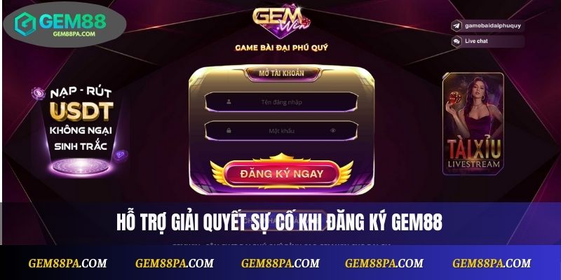 Hỗ trợ giải quyết sự cố khi đăng ký Gem88