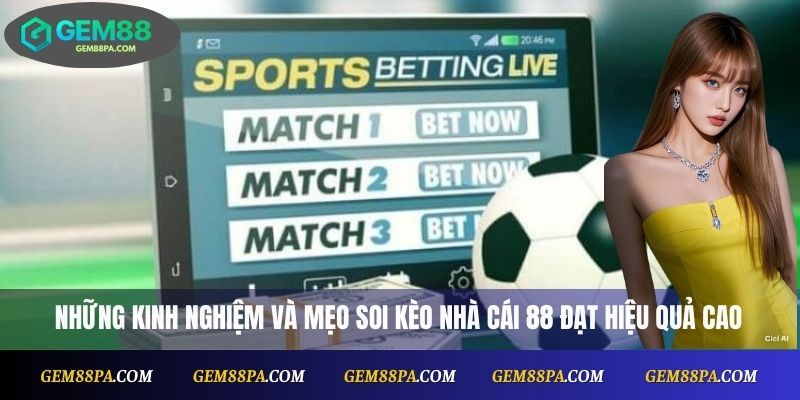 Kèo Nhà Cái 88: Tỷ Lệ Và Phân Tích Chính Xác Từng Trận 4 Những kinh nghiệm và mẹo soi kèo nhà cái 88 đạt hiệu quả cao