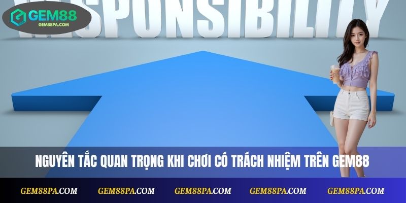 Chơi Có Trách Nhiệm 2 Nguyên tắc quan trọng khi chơi có trách nhiệm trên Gem88