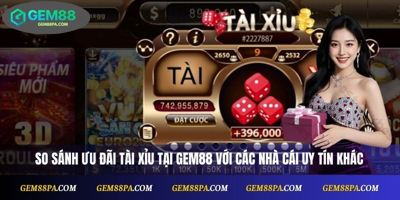 So sánh Tài Xỉu khuyến mãi tại Gem88 với các nhà cái uy tín khác